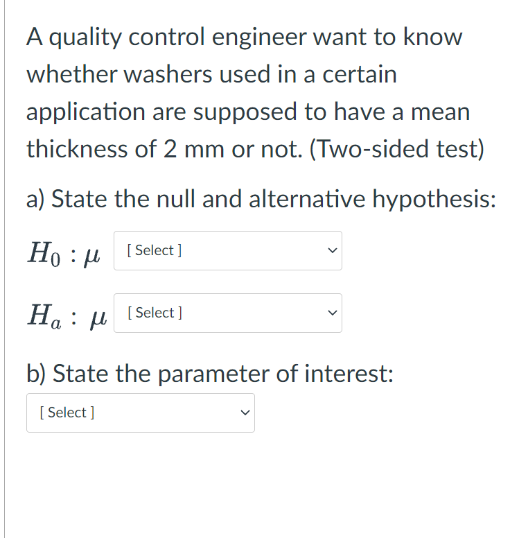  A quality control engineer want to know whether washers used in