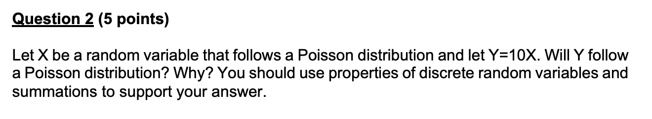  Question 2 (5 points) Let X be a random variable that