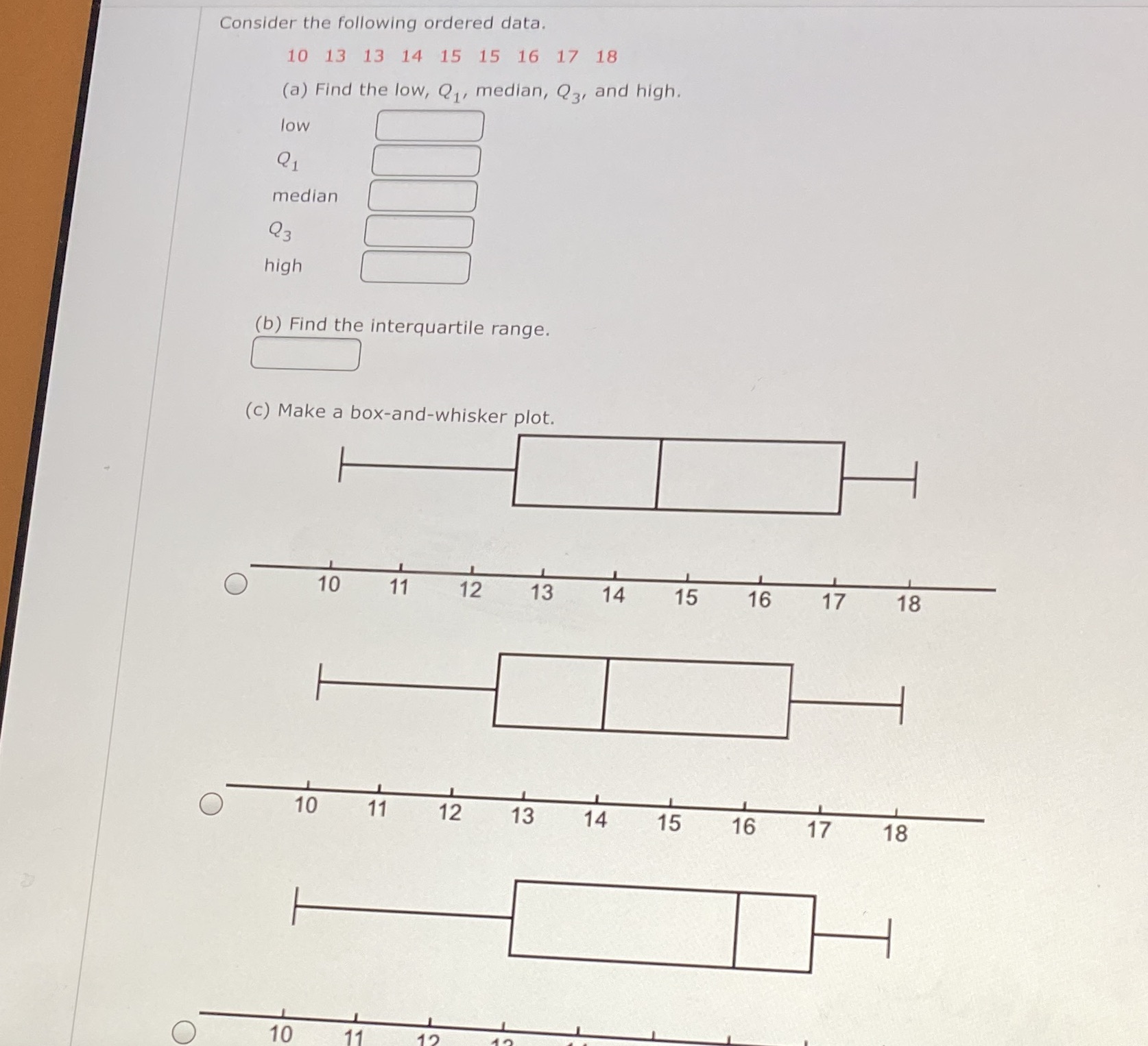 HELP Consider the following ordered data. 10 13 13 14 15 15