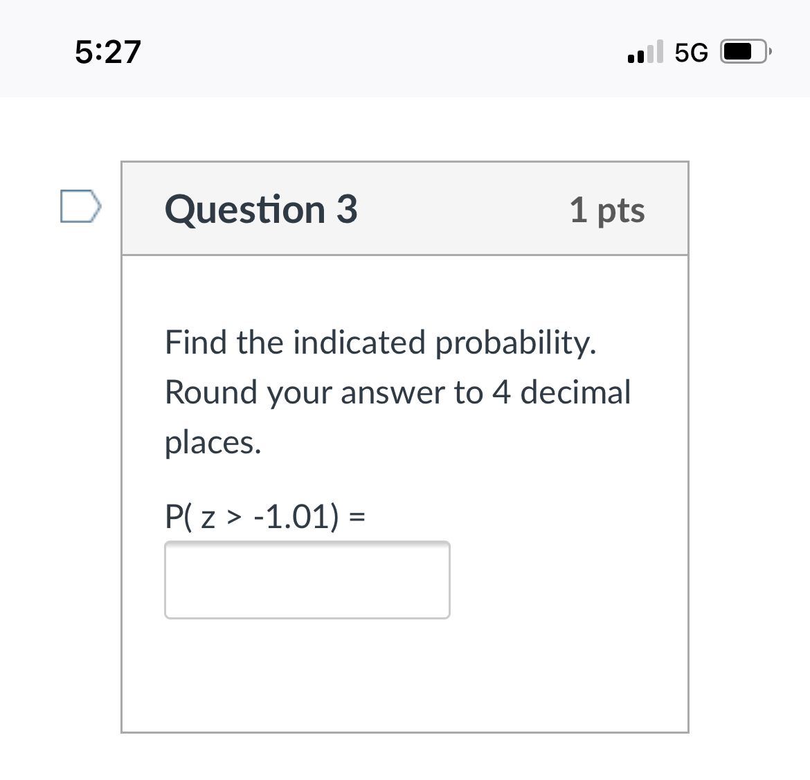 5227 .III 5G E} D Question 3 1 pts Find the