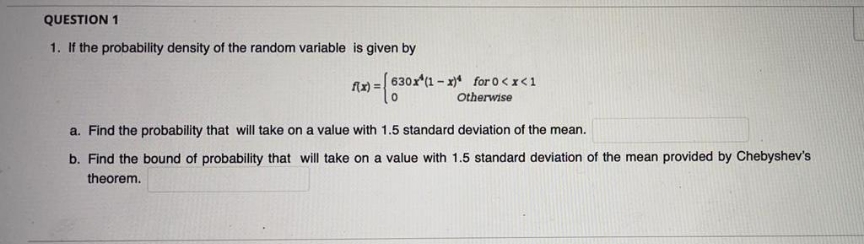 Solve Need Urgent QUESTION 1 1. If the probability density of the