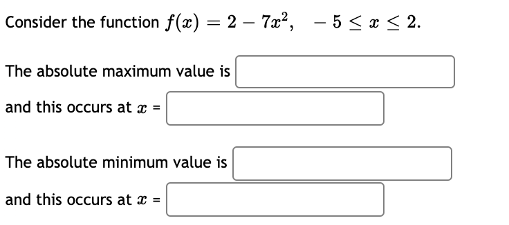 Consider the function f (c) = 2 The absolute maximum value is