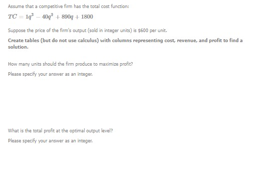  Assume that a competitive firm has the total cost function: TO