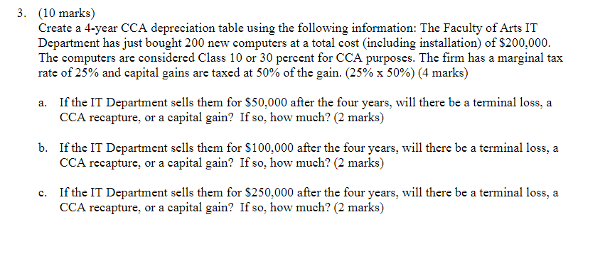 3. [10 marks) Create a 4-year CCA depreciation table using the