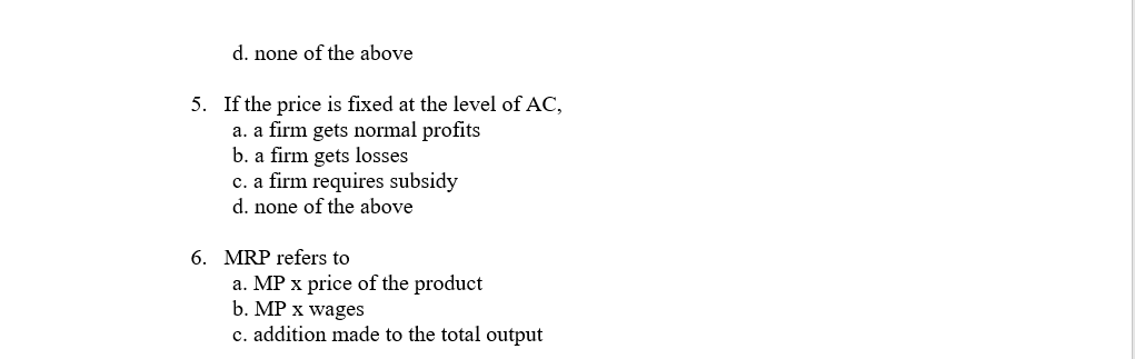 following is not true? 3. Under a monopoly, P=MC b. A monopolist