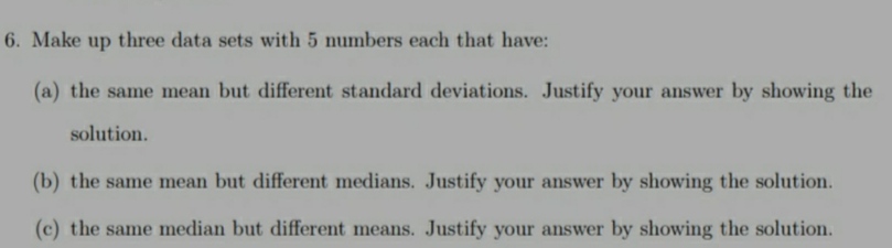 Show solution. Explain each. 6. Make up three data sets with 5