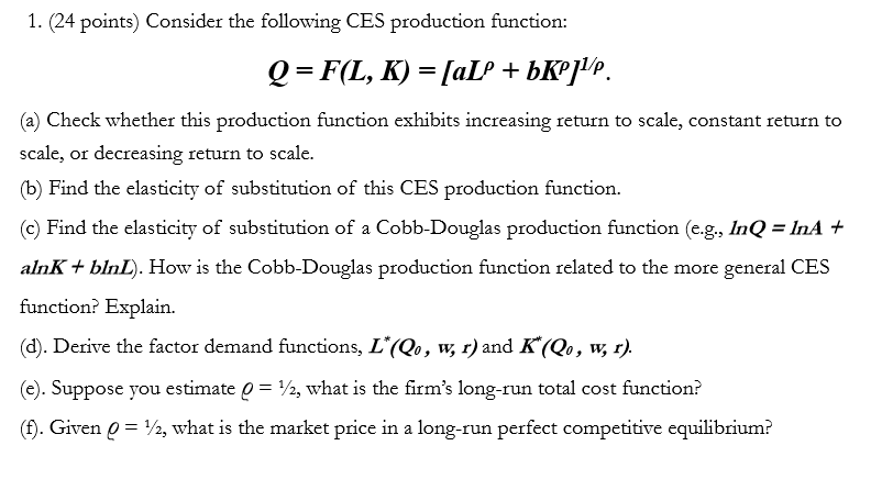 Answer all. l. (24 points) Consider the following CES production function: Q