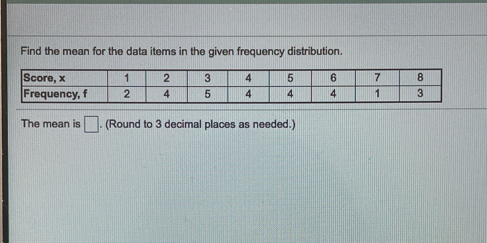  Find the mean for the data items in the given frequency