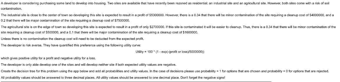  A developer is considering purchasing some land to develop into housing.