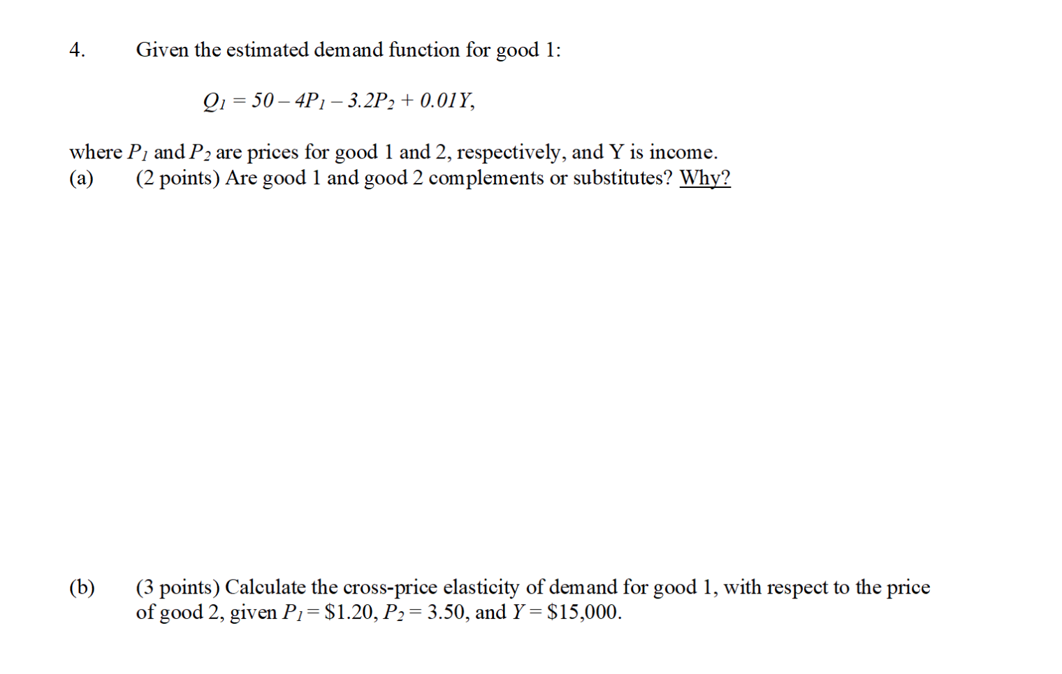 4. Given the estimated demand function for good 1: Q1 =