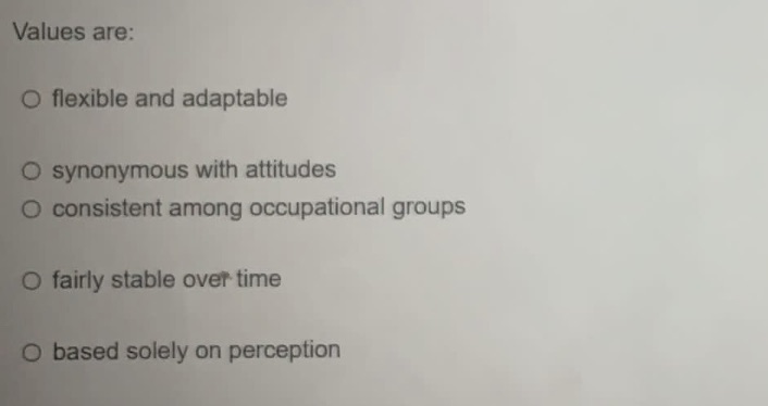  Values are: O flexible and adaptable O synonymous with attitudes O