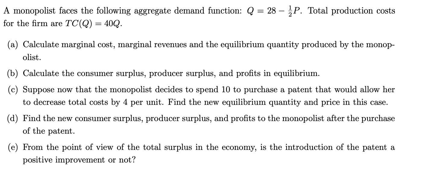  A monOpolist faces the following aggregate demand function: Q = 28