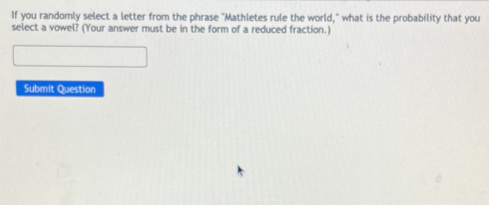  If you randomly select a letter from the phrase "Mathletes rule