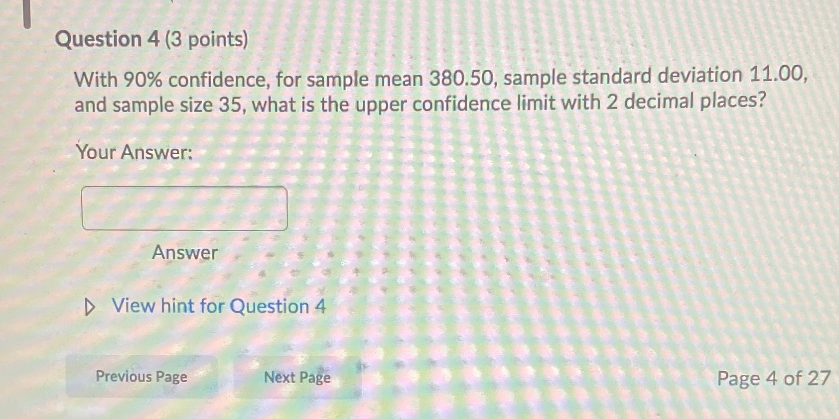 Thanks Question 4 (3 points) With 90% confidence, for sample mean 380.50,