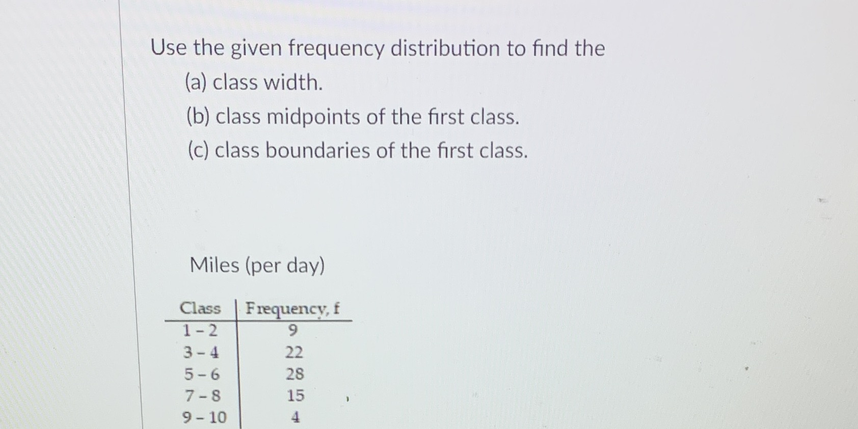 Use the given frequency distribution to find the (a) class width.