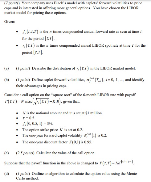  (7 points) Your company uses Black's model with caplets' forward volatilities