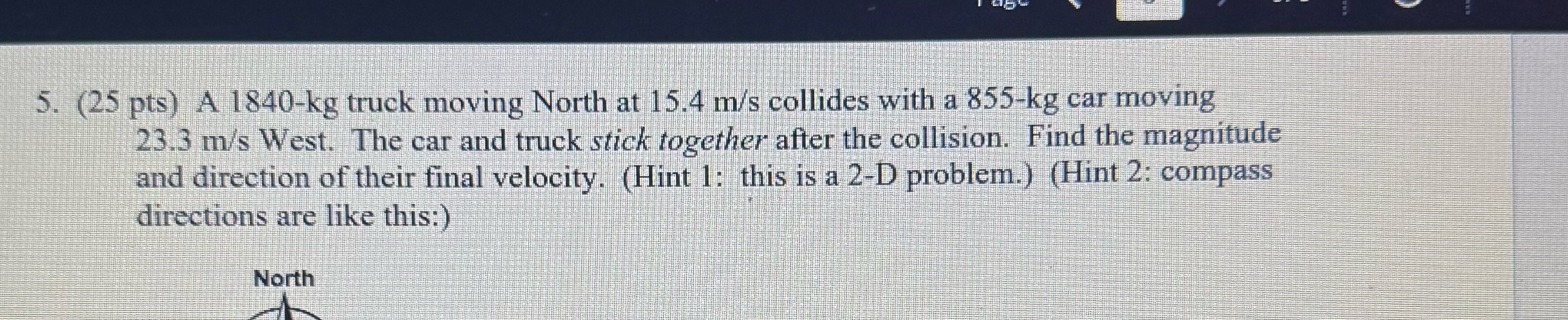 How do I answer this 5. (25 pts) A 1840-kg truck moving