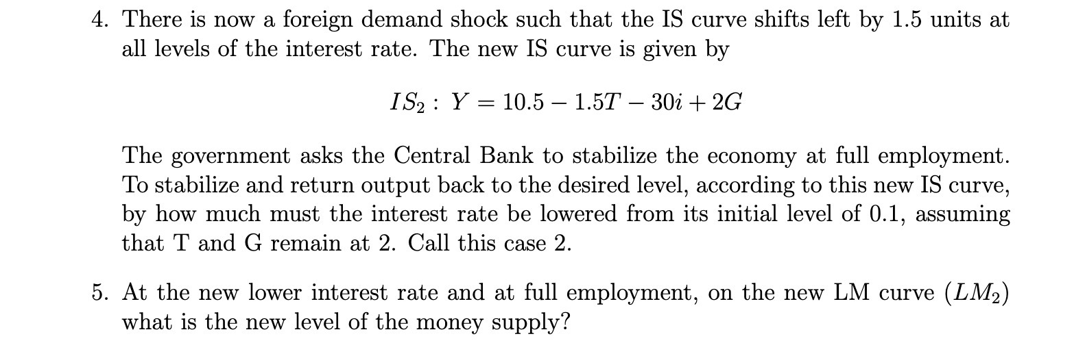  4. There is now a foreign demand shock such that the