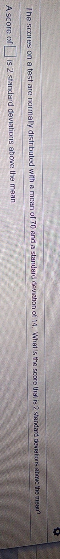 standard deviation The scores on a test are normally distributed with a