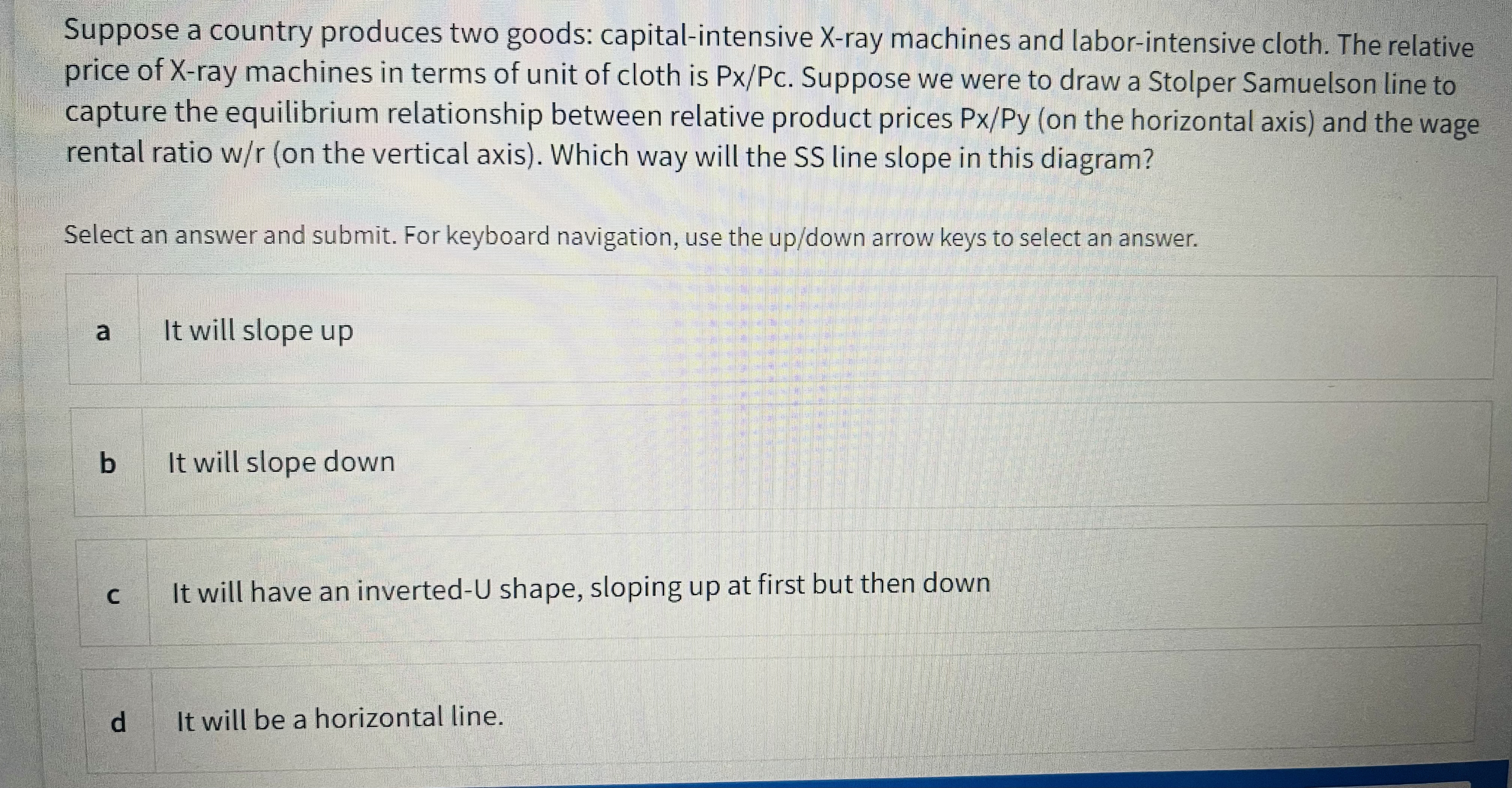 Stopler Samuelson Suppose a country produces two goods: capital-intensive X-ray machines and