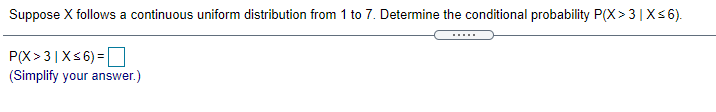 Suppose X follows a continuous uniform distribution from 1 to 7. Determine