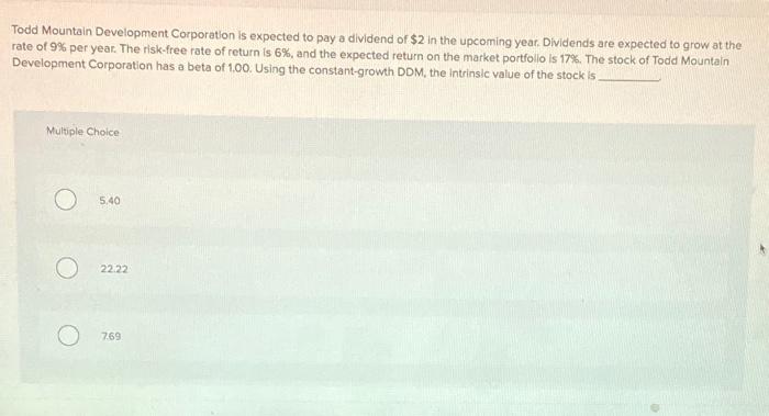  Todd Mountain Development Corporation is expected to pay a dividend of