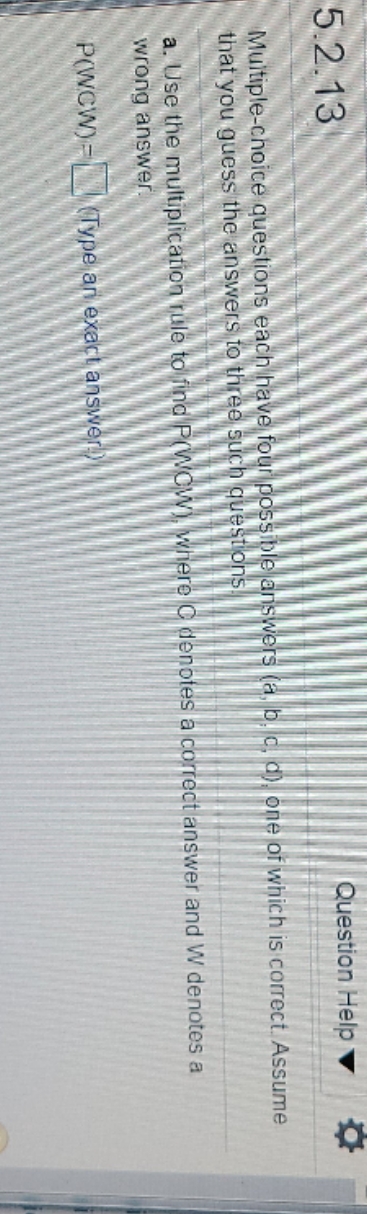 see attached 5.2.13 Question Help Multiple-choice questions each have four possible answers