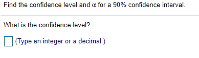 Find the confidence level and a for a 90% confidence interval.