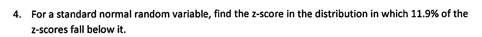  4. For a standard normal random variable, find the z-score in