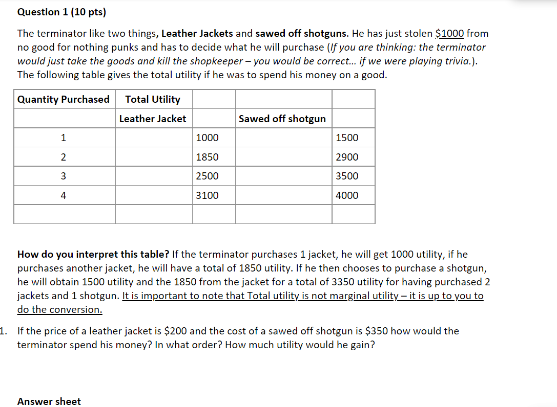 Question 1 (10 pts) The terminator like two things, Leather Jackets