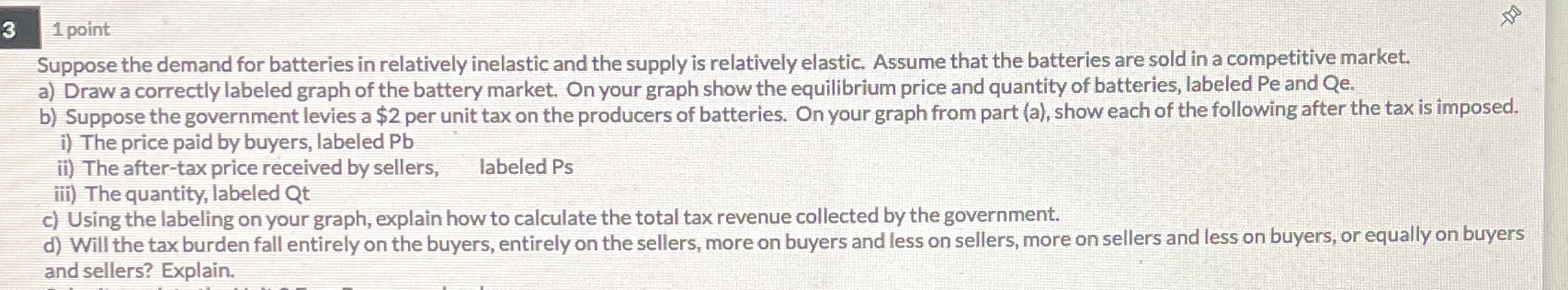  please help !! 3 1 point Suppose the demand for batteries
