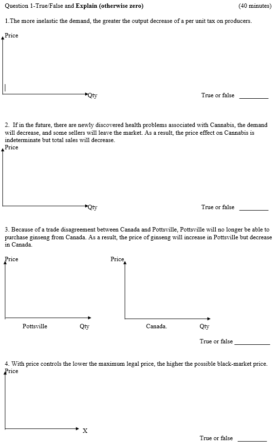 Question 1-True False and Explain (otherwise zero) (40 minutes) 1. The
