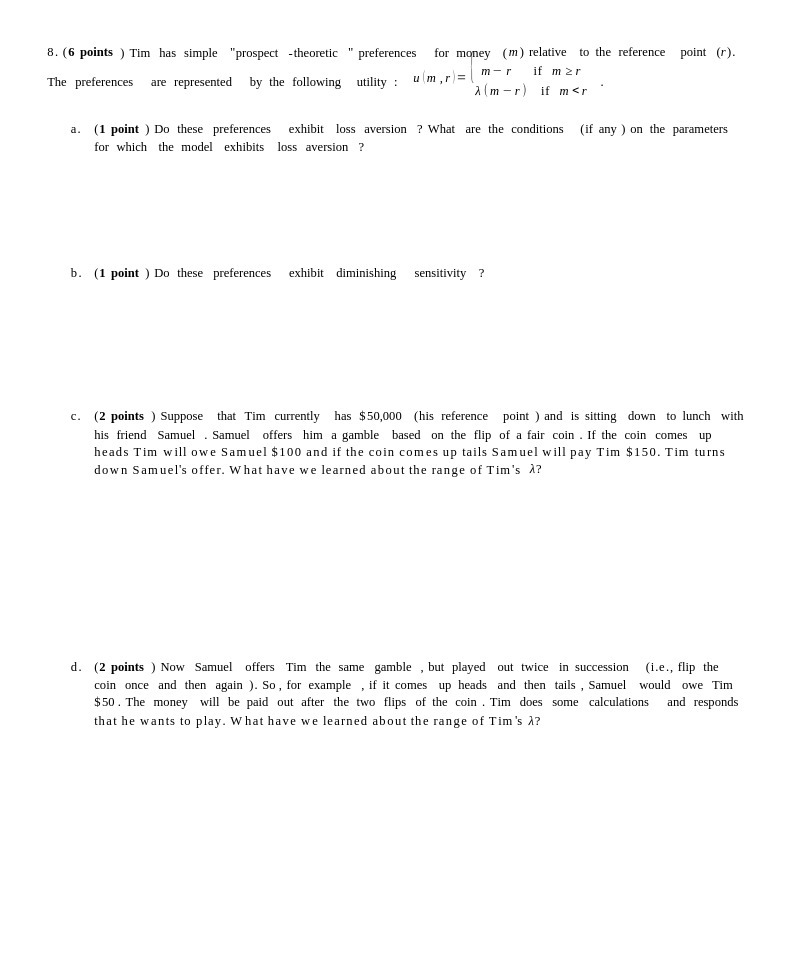  8. (6 points ) Tim has simple "prospect -theoretic " preferences