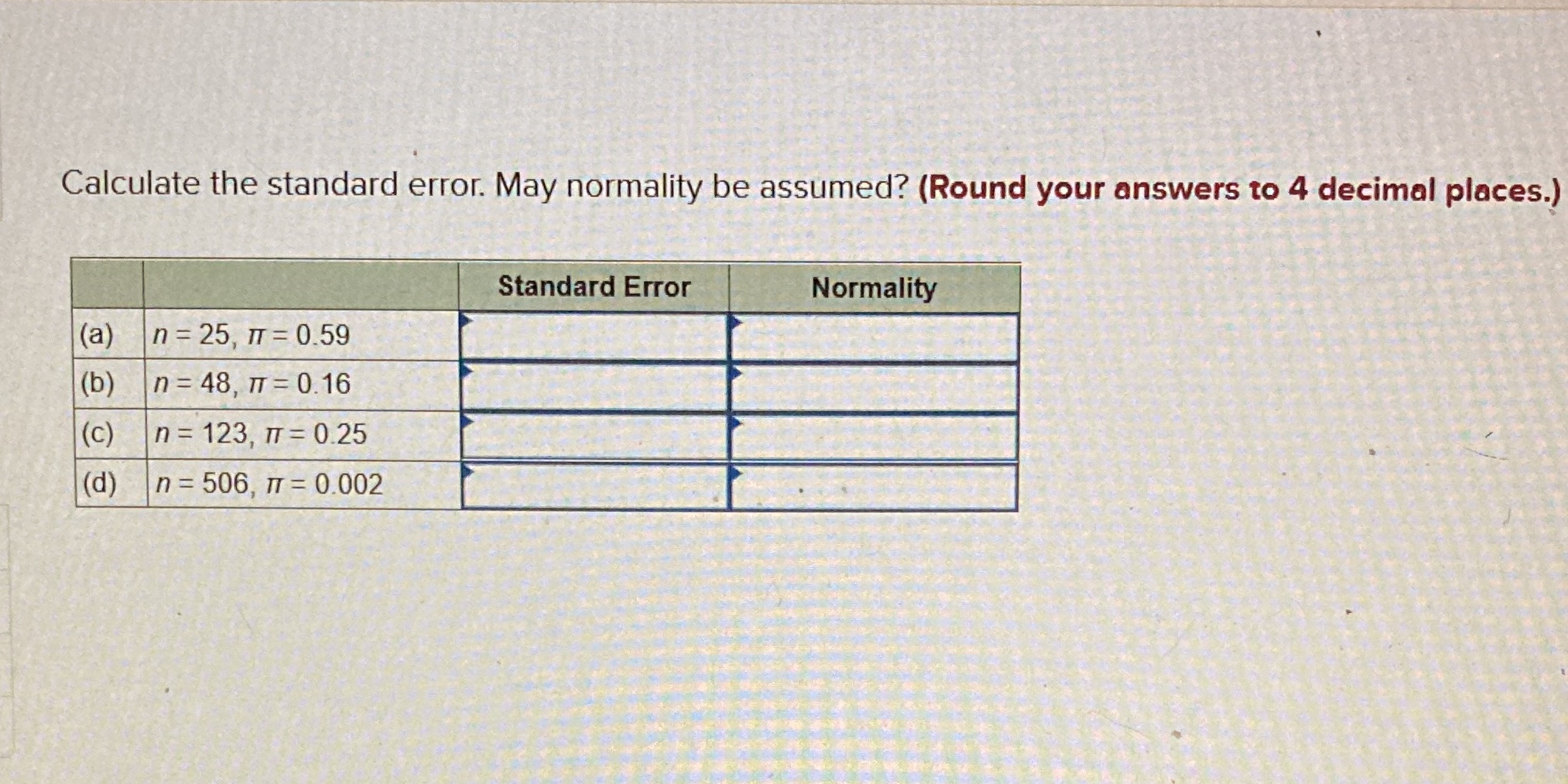 Calculate the standard error. May normality be assumed? (Round your answers