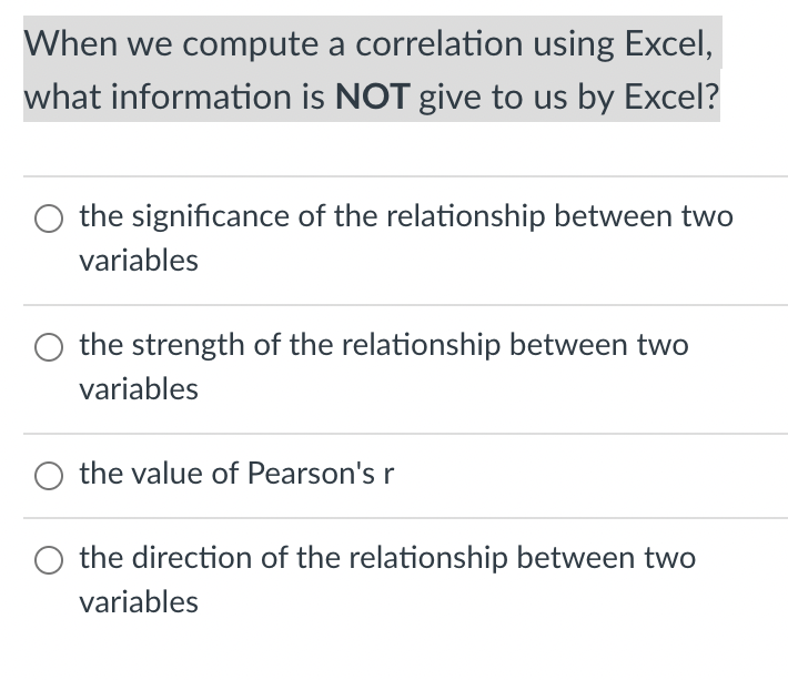  When we compute a correlation using Excel, what information is NOT