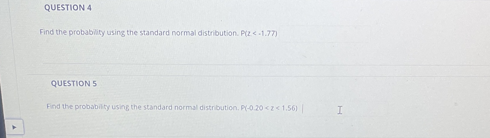 QUESTION 4 Find the probability using the standard normal distribution. P(z <