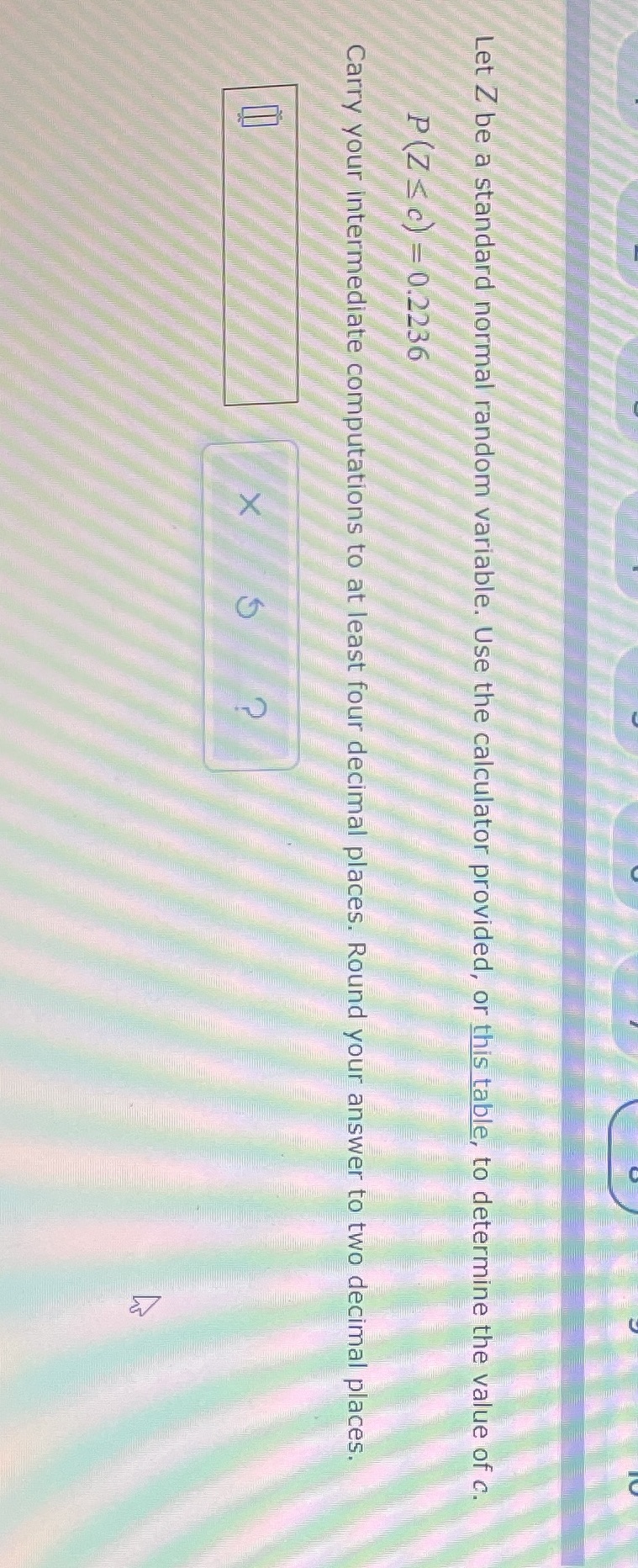Let Z be a standard normal random variable. Use the calculator