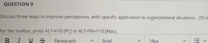 QUESTION 9 Discuss three ways to improve perceptions, with specific application
