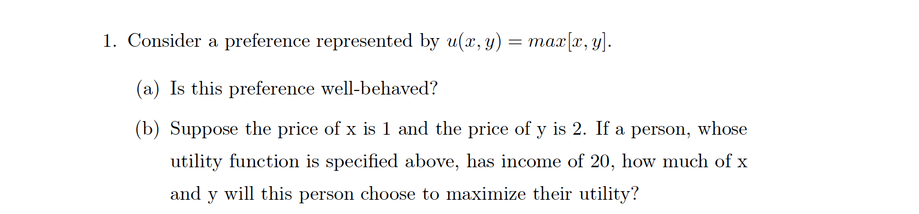  1. Consider a preference represented by Ma}, y) = mam, y].