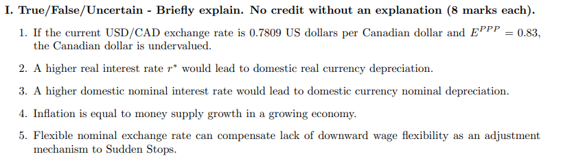 I. True/False/Uncertain - Briefly explain. No credit without an explanation (8