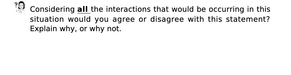 ?0 Considering all the interactions that would be occurring in this