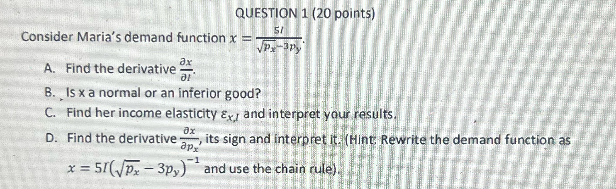  QUESTION 1 (20 points) 51 Consider Maria's demand function x =