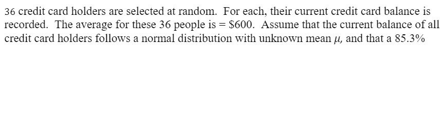  36 credit card holders are selected at random- For each, their