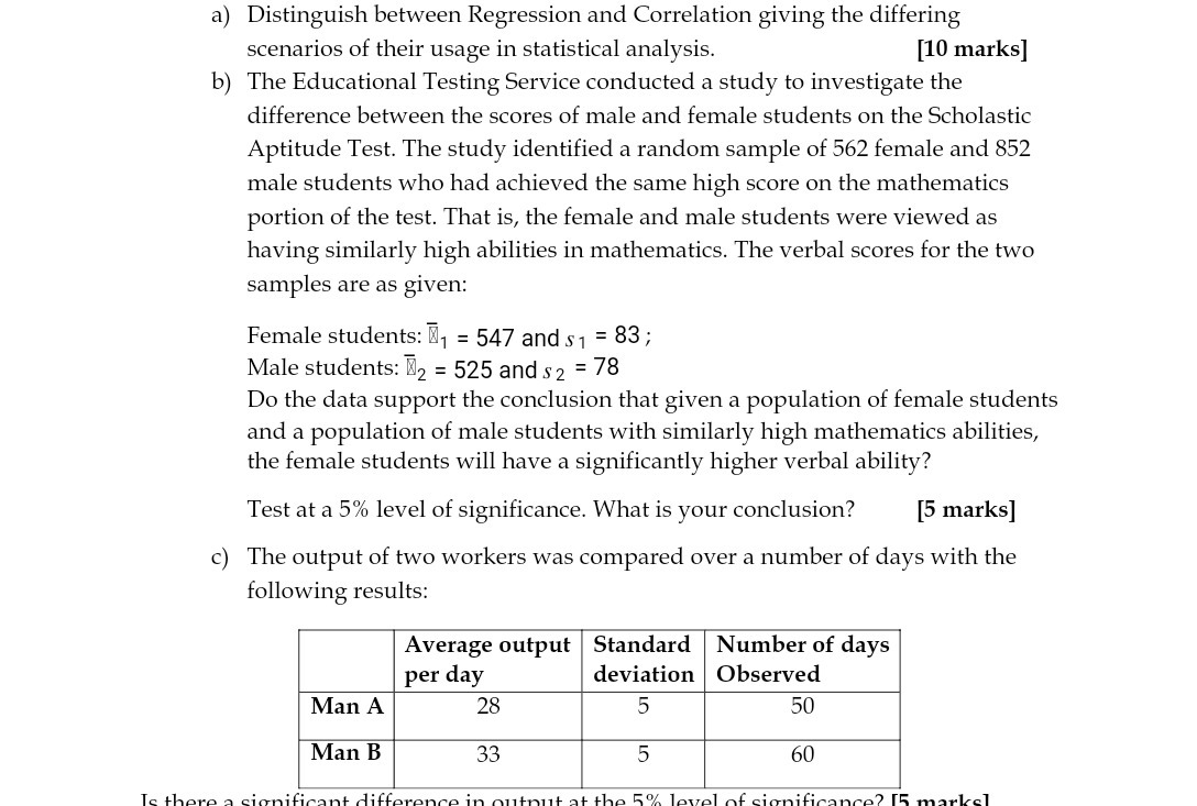  a) Distinguish between Regression and Correlation giving the differing scenarios of