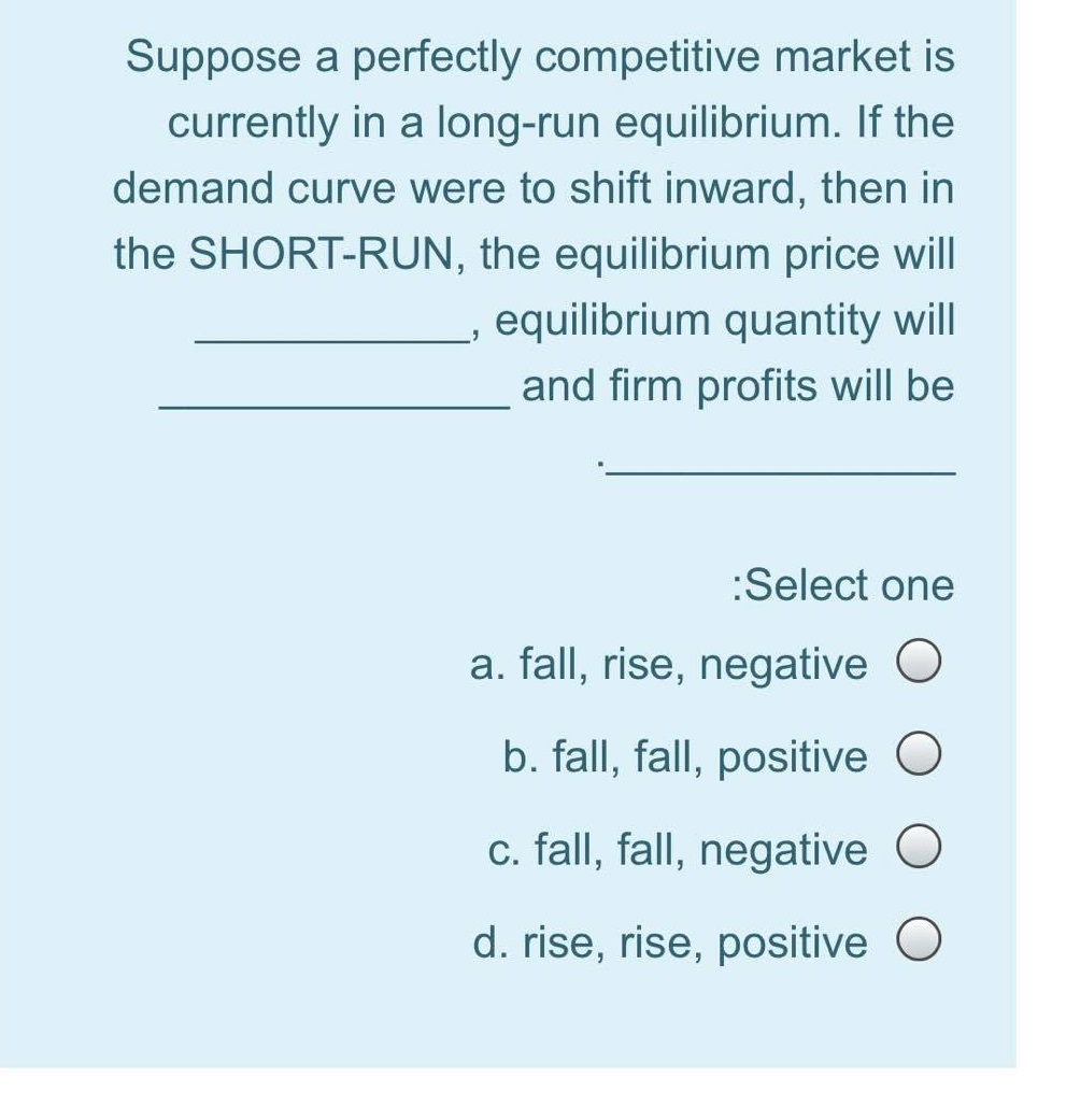 please i need answer for these multiple choice questions Suppose a perfectly