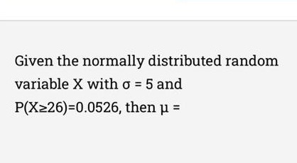 Given the normally distributed random variable X with o = 5 and
