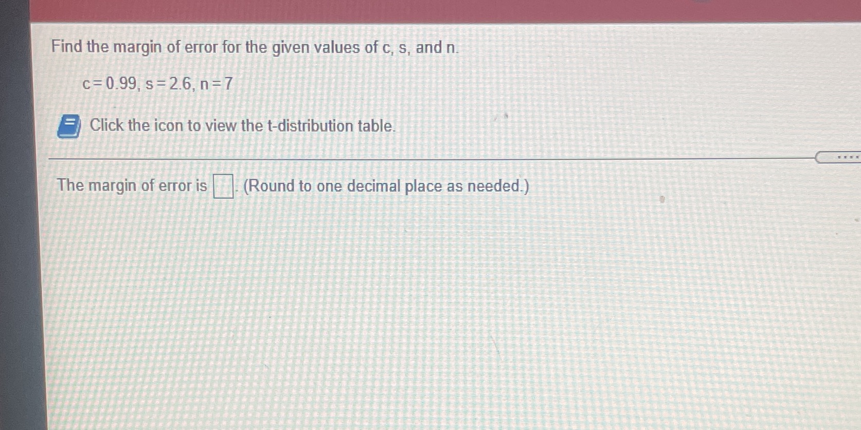 EXTREMELY TIME SENSITIVE PLEASE Find the margin of error for the given