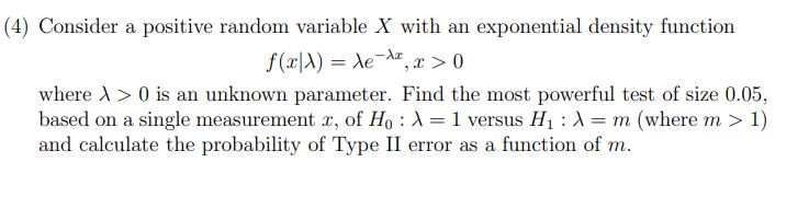 (4) Consider a positive random variable X with an exponential density function