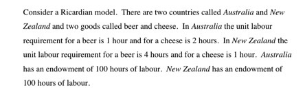 Consider a Ricardian model. There are two countries called Australia and