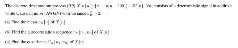  The discrete-time random process (RP) X[n] = (u[n] - u[n -200])
